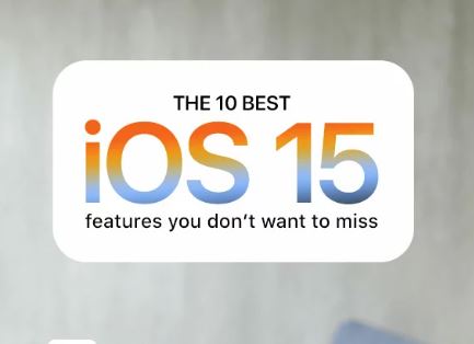 Top 10 Must-Know Features in iOS 15 